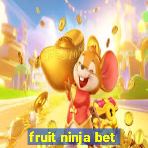 fruit ninja bet